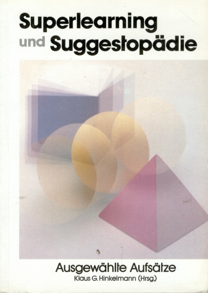 Superlearning und Suggestopädie. Ausgewählte Aufsätze