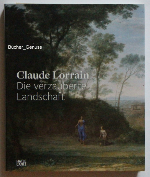 Claude Lorrain: Die verzauberte Landschaft