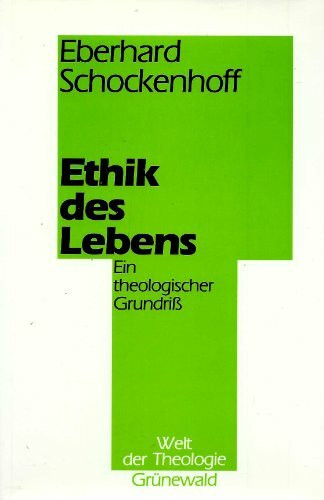 Ethik des Lebens. Ein theologischer Grundriß