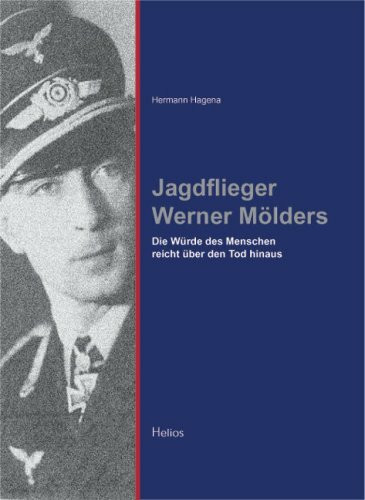 Jagdflieger Werner Mölders - Die Würde des Menschen reicht über den Tod hinaus