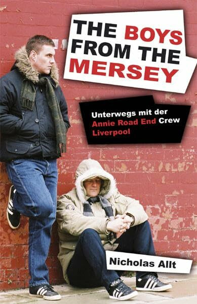 The Boys from the Mersey: Unterwegs mit der Annie Road End Crew Liverpool