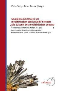 Studienkommentare zum medizinischen Werk Rudolf Steiners "Die Zukunft des medizinischen Lebens" 1