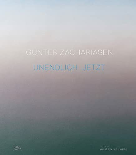 Günter Zachariasen: Unendlich Jetzt (Zeitgenössische Kunst)