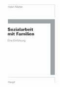 Sozialarbeit mit Familien: Eine Einführung (Schriftenreihe der schweizerischen Arbeitsgemeinschaft der Schulen für Soziale Arbeit) Sozialarbeit mit Familien: Eine Einführung (Schriftenreihe der schweizerischen Arbeitsgemeinschaft der Schulen für Soziale Arbeit)