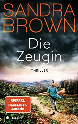 Die Zeugin: Thriller - Atemlose Spannung trifft auf prickelnde Romantik – der Pageturner von SPIEGEL Bestsellerautorin Sandra Brown!