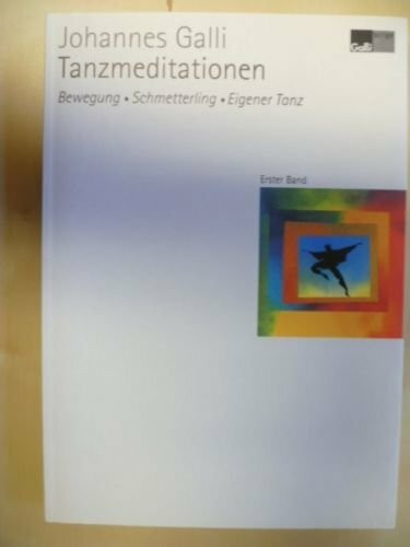 Tanzmeditationen, Bd.1, Bewegung, Schmetterling, Eigener Tanz: Ausführliche Anleitung zur Tanzmeditation