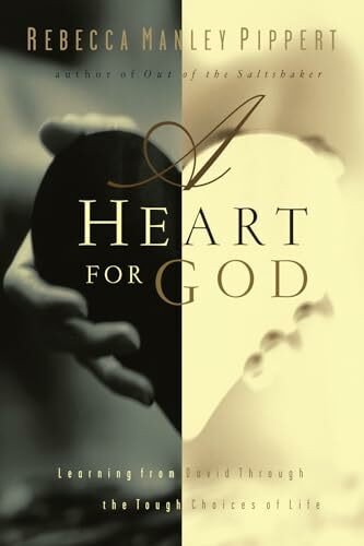 A Heart for God: Learning from David Through the Tough Choices of Life