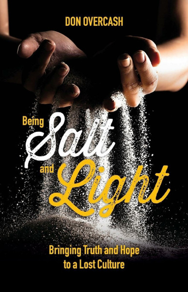 Being Salt and Light: Bringing Truth and Hope to a Lost Culture