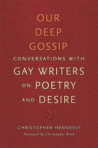 Our Deep Gossip: Conversations with Gay Writers on Poetry and Desire