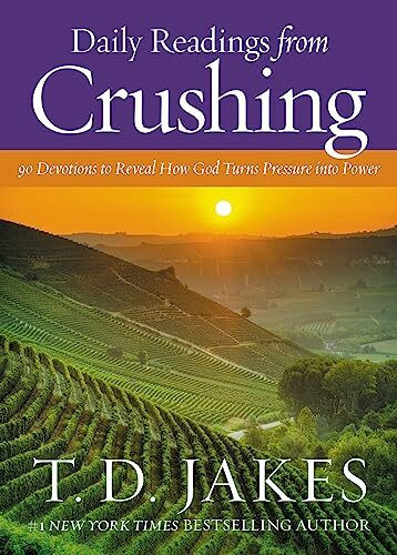 Daily Readings from Crushing: 90 Devotions to Reveal How God Turns Pressure into Power