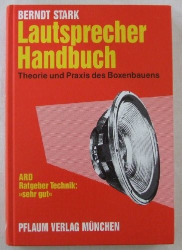 Lautsprecher-Handbuch: Theorie und Praxis des Boxenbauens