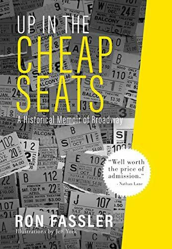 Griffith Moon Publishing Up In The Cheap Seats, A Historical Memoir Of Broadway