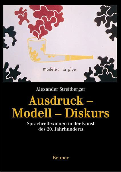 Ausdruck - Modell - Diskurs: Sprachreflexion in der Kunst des 20. Jahrhunderts