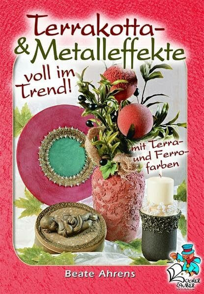 Terrakotta & Metalleffekte voll im Trend!: Mit Terra- und Ferrofarben