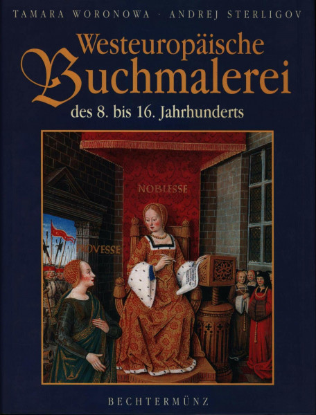 Westeuropäische Buchmalerei des 8. bis 16. Jahrhunderts: In der Russischen Nationalbibliothek, Sankt Petersburg. Frankreich, Spanien, England, Deutschland, Italien, Niederlande.