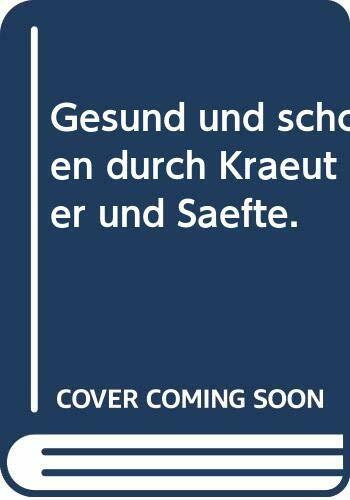 Gesund und schön durch Kräuter und Säfte.