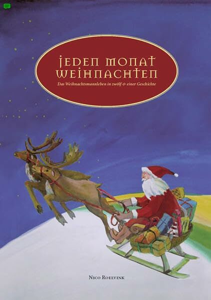 Jeden Monat Weihnachten: Das Weihnachtsmannleben in zwölf & einer Geschichte Jeden Monat Weihnachten: Das Weihnachtsmannleben in zwölf & einer Geschichte