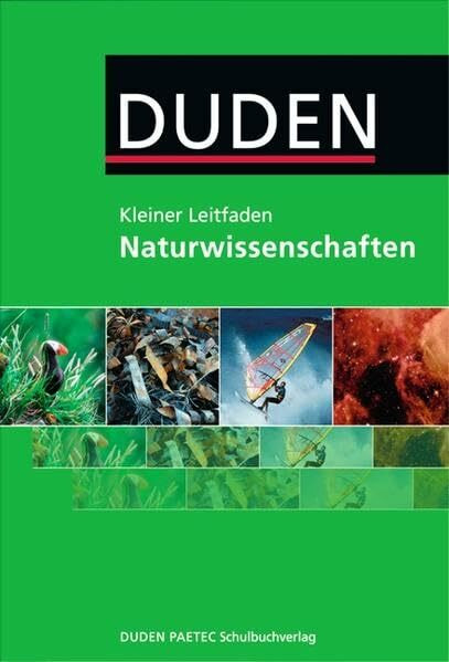 Kleiner Leitfaden Naturwissenschaften / 5.-10. Schuljahr - Nachschlagewerk: Physik, Astronomie, Chemie, Biologie. 5.-10. Schuljahr -