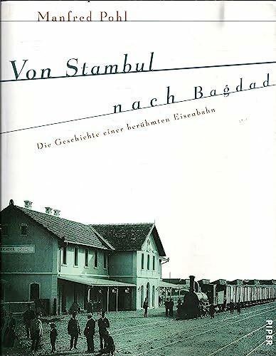 Von Stambul nach Bagdad: Die Geschichte einer berühmten Eisenbahn