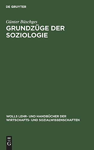 Grundzüge der Soziologie (Wolls Lehr- und Handbücher der Wirtschafts- und Sozialwissenschaften)