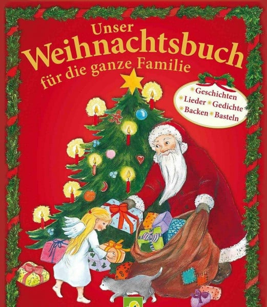 Unser Weihnachtsbuch für die ganze Familie: Geschichten, Lieder, Gedichte, Backen, Basteln