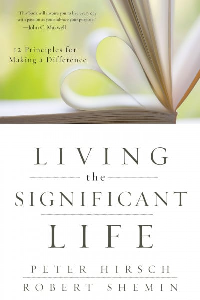 Living the Significant Life: 12 Principles for Making a Difference