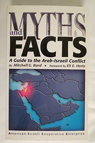 Myths and Facts: A Guide to the Arab-Israeli Conflict