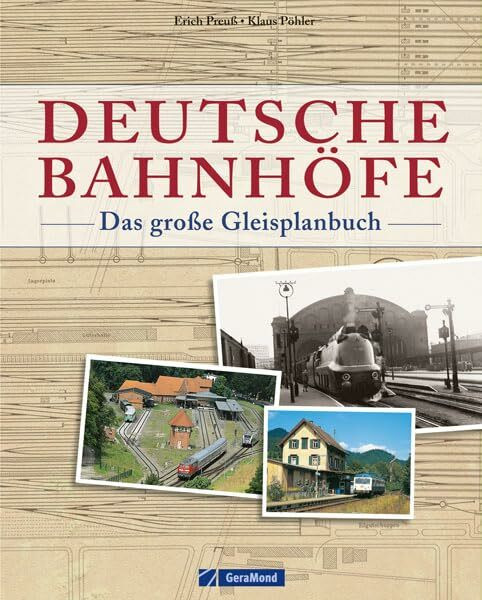 Deutsche Bahnhöfe – Das große Gleisplanbuch: Umfangreiches Nachschlagewerk zu Bahnhofstypen und Gleisplänen aller deutschen Bahnhöfe von A wie Alexisbad über B wie Berlin bis W wie Wilkau-Haßlau