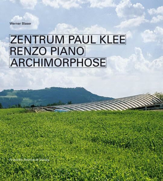 Zentrum Paul Klee Renzo Piano. Archimorphose. Deutsche Ausgabe