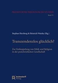 Transzendenzlos glücklich?