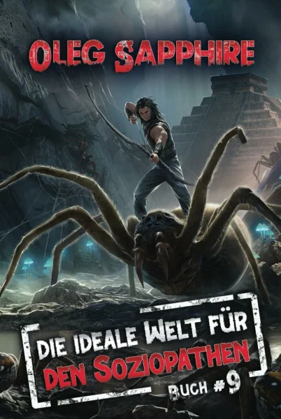 Die ideale Welt für den Soziopathen (Buch 9): Ein apokalyptisches LitRPG-Abenteuer