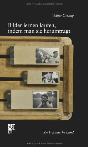 Bilder lernen laufen, indem man sie herumträgt: Zu Fuß durchs Land
