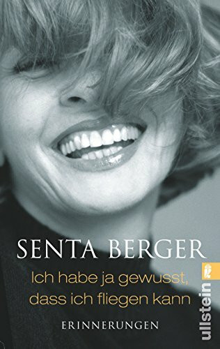 Ich habe ja gewusst, dass ich fliegen kann: Erinnerungen