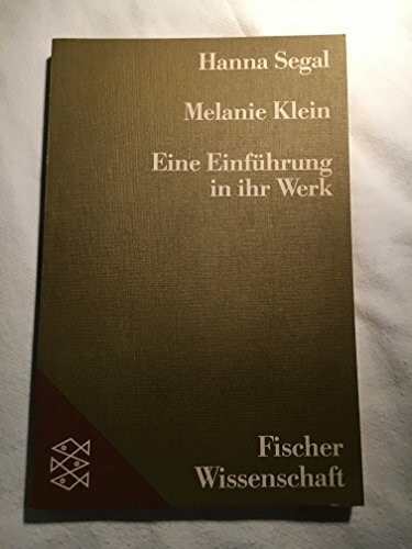 Melanie Klein: Eine Einführung in ihr Werk