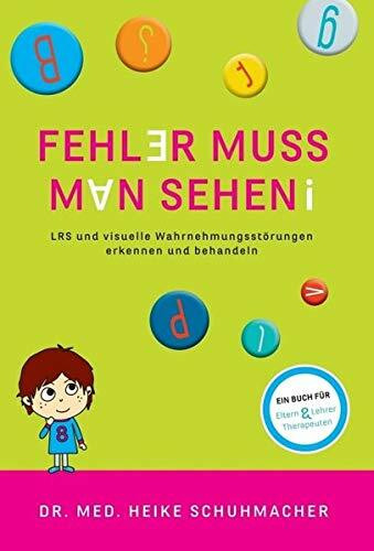 Fehler muss man sehen: LRS und visuelle Wahrnehmungsstörungen erkennen und behandeln