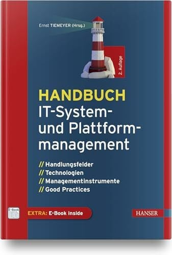 Handbuch IT-System- und Plattformmanagement: Handlungsfelder, Technologien, Managementinstrumente, Good Practices