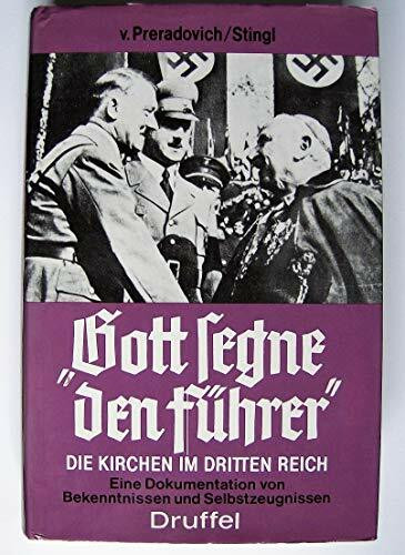 Gott segne den Führer - Die Kirchen im Dritten Reich Eine Dokumentation von Bekenntnissen und Selbstzeugnissen. OVP