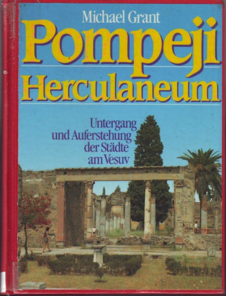 Pompeji Herculaneum - Untergang und Auferstehung der Städte am Vesuv