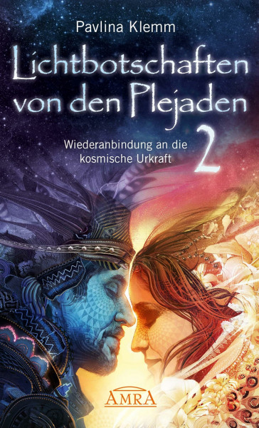 Lichtbotschaften von den Plejaden Band 2: Wiederanbindung an die kosmische Urkraft (Pavlina Klemms Plejadenbücher)