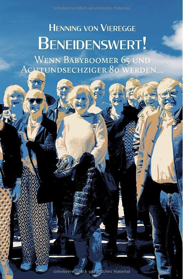 Beneidenswert: Wenn Babyboomer 60 und Achtundsechziger 80 werden Beneidenswert: Wenn Babyboomer 60 und Achtundsechziger 80 werden