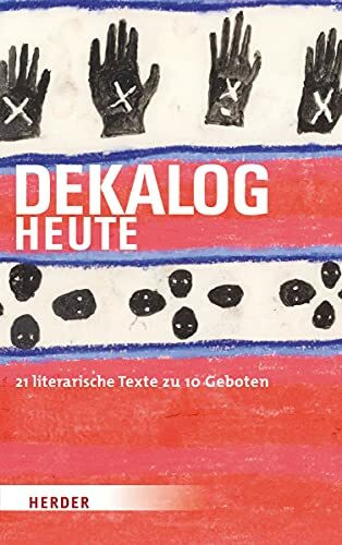 DEKALOG heute: 21 literarische Texte zu 10 Geboten