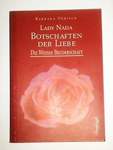 Lady Nada, Botschaften der Liebe: Was ist wahre Liebe? Die Antwort aus der geistigen Welt von der Aufgestiegenen Meisterin Nada.