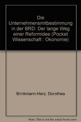 Die Unternehmensmitbestimmung in der BRD. Der lange Weg einer Reformidee
