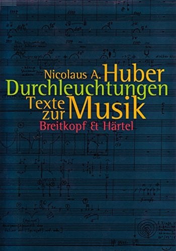 Durchleuchtungen. Schriften 1964 - 1999 (BV 328 ): Texte zur Musik