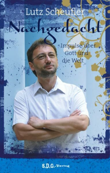 Nachgedacht: Impulse über Gott und die Welt