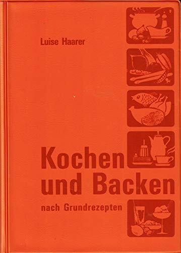 Kochen und Backen nach Grundrezepten: Illustrierte Ausgabe