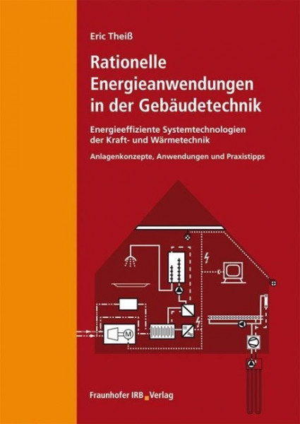 Rationelle Energieanwendungen in der Gebäudetechnik. Energieeffiziente Systemtechnologien der Kraft-