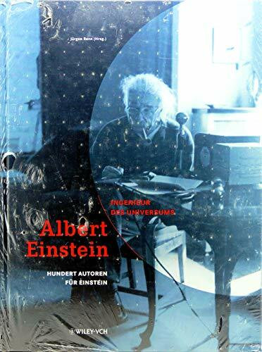 Albert Einstein - Ingenieur des Universums. 100 Autoren für Einstein