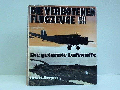 Die verbotenen Flugzeuge - Die getarnte Luftwaffe. 1921 - 1935