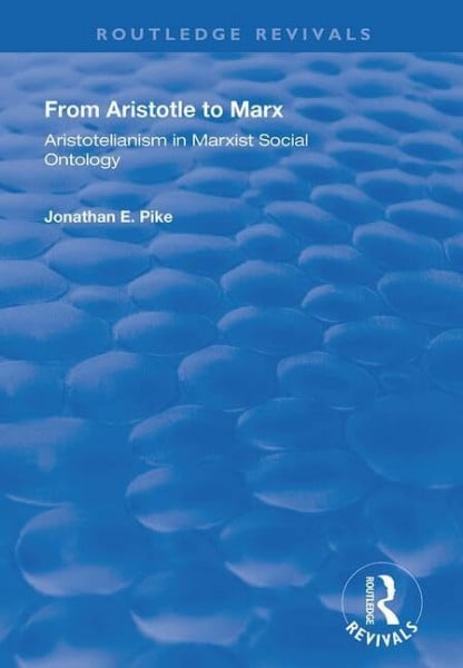 From Aristotle to Marx: Aristotelianism in Marxist Social Ontology (Routledge Revivals)